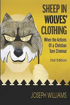 Des brebis déguisées en loups : quand les actions d'un chrétien deviennent criminelles - Sheep in Wolves' Clothing: When the Actions of a Christian Turn Criminal