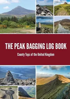 The Peak Bagging Log Book : Les sommets des comtés du Royaume-Uni - The Peak Bagging Log Book: County Tops of the United Kingdom