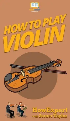 Comment jouer du violon - How To Play Violin