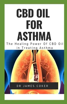 L'huile de CBD pour l'asthme : Le pouvoir curatif de l'huile de CBD dans le traitement de l'asthme - CBD Oil for Asthma: The Healing Power of CBD Oil in Treating Asthma