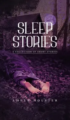 Sleep Stories : Un recueil de nouvelles - Sleep Stories: A Collection of Short Stories