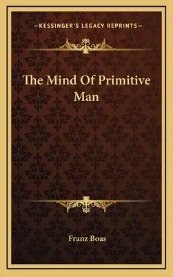 L'esprit de l'homme primitif - The Mind Of Primitive Man