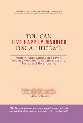 Vous pouvez vivre un mariage heureux toute votre vie : Applications modernes d'une sagesse éprouvée et intemporelle pour créer une relation durable et réussie - You Can Live Happily Married for a Lifetime: Modern Applications of Proven, Timeless Wisdom to Create a Lasting, Successful Relationship