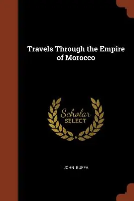 Voyages à travers l'empire du Maroc - Travels Through the Empire of Morocco