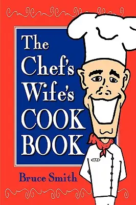 Le livre de cuisine de la femme du chef - The Chef's Wife's Cook Book