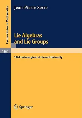 Algèbres de Lie et groupes de Lie : 1964 Lectures Given at Harvard University (en anglais) - Lie Algebras and Lie Groups: 1964 Lectures Given at Harvard University