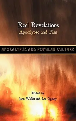 Reel Revelations : Apocalypse et cinéma - Reel Revelations: Apocalypse and Film