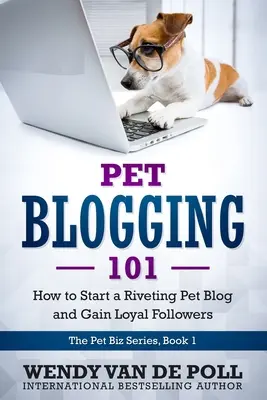 Pet Blogging 101 : Comment créer un blog passionnant sur les animaux de compagnie et gagner des adeptes fidèles - Pet Blogging 101: How to Start a Riveting Pet Blog and Gain Loyal Followers