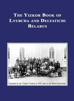 Livre de Yizkor (commémoration) de Lyubcha et Delyatichi - Traduction de Lubtch Ve-Delatitch ; Sefer Zikaron - Yizkor (Memorial) Book of Lyubcha and Delyatichi - Translation of Lubtch Ve-Delatitch; Sefer Zikaron