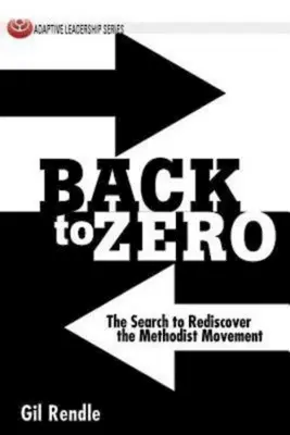 Retour à zéro : la recherche de la redécouverte du mouvement méthodiste - Back to Zero: The Search to Rediscover the Methodist Movement