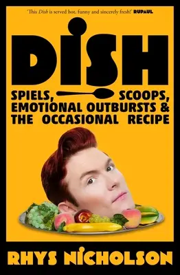 Dish : Spiels, scoops, débordements émotionnels et recettes occasionnelles - Dish: Spiels, Scoops, Emotional Outbursts and the Occasional Recipe