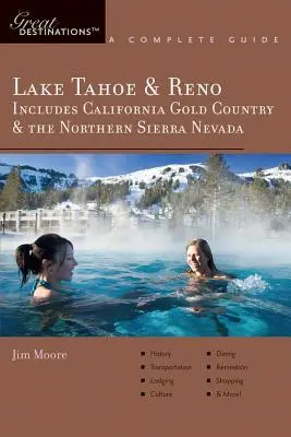 Guide de l'explorateur Lake Tahoe & Reno : comprend le pays de l'or de la Californie et la Sierra Nevada du Nord : Une destination de choix - Explorer's Guide Lake Tahoe & Reno: Includes California Gold Country & the Northern Sierra Nevada: A Great Destination