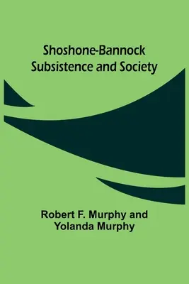 Subsistance et société des Shoshones-Bannock - Shoshone-Bannock Subsistence and Society