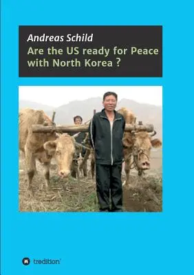 Les États-Unis sont-ils prêts pour la paix avec la Corée du Nord ? - Are the US ready for Peace with North Korea?