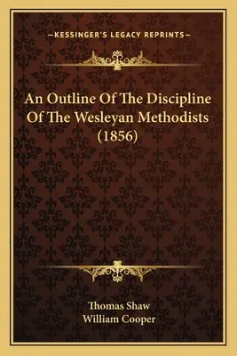 Un aperçu de la discipline des méthodistes wesleyens (1856) - An Outline Of The Discipline Of The Wesleyan Methodists (1856)