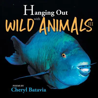 Les animaux sauvages en liberté - Livre trois - Hanging Out with Wild Animals - Book Three