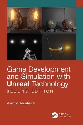 Développement et simulation de jeux avec la technologie Unreal, deuxième édition - Game Development and Simulation with Unreal Technology, Second Edition