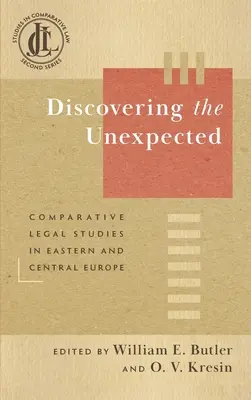 Découvrir l'inattendu : Études juridiques comparatives en Europe centrale et orientale - Discovering the Unexpected: Comparative Legal Studies in Eastern and Central Europe