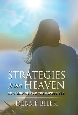 Stratégies du Ciel : Lutter pour l'impossible - Strategies from Heaven: Contending for the Impossible