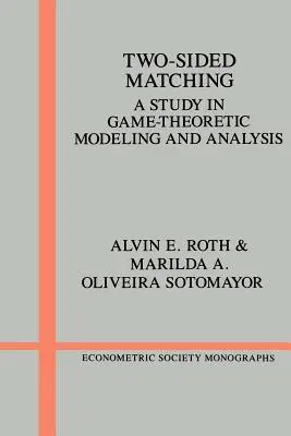 L'appariement bilatéral : une étude de la modélisation et de l'analyse de la théorie des jeux - Two-Sided Matching: A Study in Game-Theoretic Modeling and Analysis