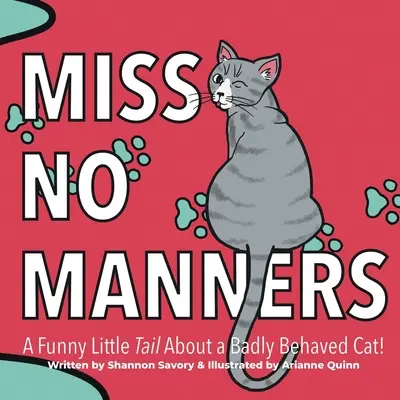 Miss No Manners : Une drôle de petite queue«  à propos d'un chat mal élevé ». - Miss No Manners: A Funny Little Tail