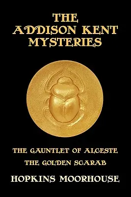 Les mystères d'Addison Kent : Le gantelet d'Alceste / Le scarabée d'or - The Addison Kent Mysteries: The Gauntlet of Alceste / The Golden Scarab