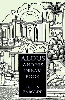 Alde et son livre de rêves : Un essai illustré - Aldus & His Dream Book: An Illustrated Essay