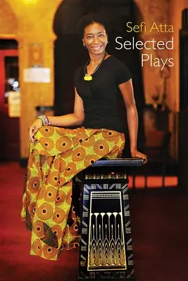 Sefi Atta : Sélection de pièces de théâtre - Sefi Atta: Selected Plays