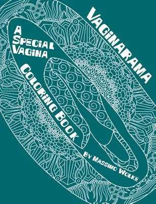 Vaginarama - Un livre de coloriage spécial vagin - Vaginarama - A Special Vagina Coloring Book