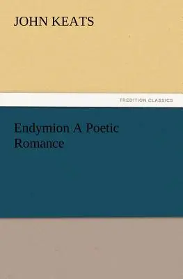 Endymion : un roman poétique - Endymion a Poetic Romance