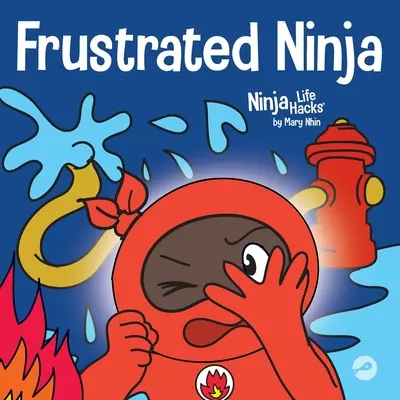 Ninja frustré : Un livre d'apprentissage social et émotionnel pour les enfants sur la gestion des émotions chaudes - Frustrated Ninja: A Social, Emotional Children's Book About Managing Hot Emotions