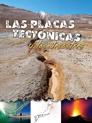 Las Placas Tectnicas Y Los Desastres : La tectonique des plaques et les catastrophes - Las Placas Tectnicas Y Los Desastres: Plate Tectonics and Disasters