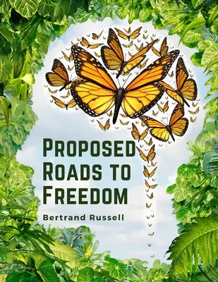 Les chemins proposés vers la liberté : Socialisme, anarchisme et syndicalisme - Proposed Roads to Freedom: Socialism, Anarchism and Syndicalism