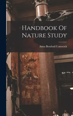 Manuel d'étude de la nature - Handbook Of Nature Study