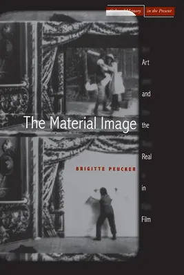 L'image matérielle : L'art et le réel au cinéma - The Material Image: Art and the Real in Film