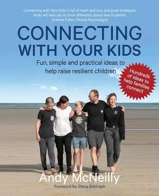 Se connecter avec ses enfants : Des idées amusantes, simples et pratiques pour aider à élever des enfants résilients - Connecting with Your Kids: Fun, Simple and Practical Ideas to Help Raise Resilient Children