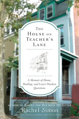 La maison de l'allée des professeurs : Un mémoire sur la maison, la guérison et les questions les plus difficiles de l'amour - The House on Teacher's Lane: A Memoir of Home, Healing, and Love's Hardest Questions