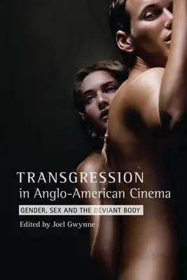 La transgression dans le cinéma anglo-américain : Genre, sexe et corps déviant - Transgression in Anglo-American Cinema: Gender, Sex, and the Deviant Body