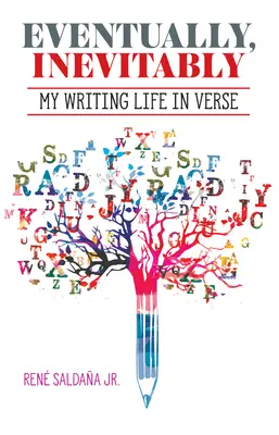 Eventually, Inevitably / Tarde O Temprano Era Inevitable : Ma vie d'écrivain en vers / Mi Vida de Escritor En Verso - Eventually, Inevitably / Tarde O Temprano Era Inevitable: My Writing Life in Verse / Mi Vida de Escritor En Verso