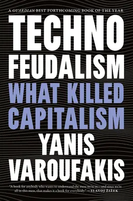 Le techno-féodalisme : Ce qui a tué le capitalisme - Technofeudalism: What Killed Capitalism