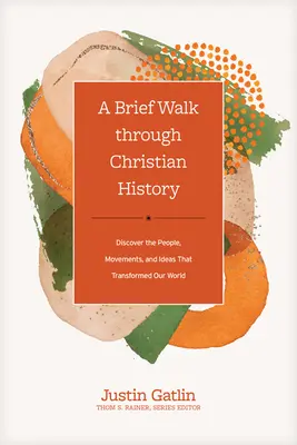 Une brève promenade à travers l'histoire chrétienne : Découvrez les personnes, les mouvements et les idées qui ont transformé notre monde. - A Brief Walk Through Christian History: Discover the People, Movements, and Ideas That Transformed Our World