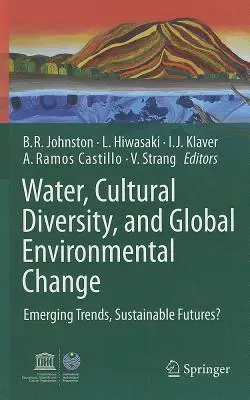 L'eau, la diversité culturelle et le changement environnemental global : Tendances émergentes, avenirs durables ? - Water, Cultural Diversity, and Global Environmental Change: Emerging Trends, Sustainable Futures?