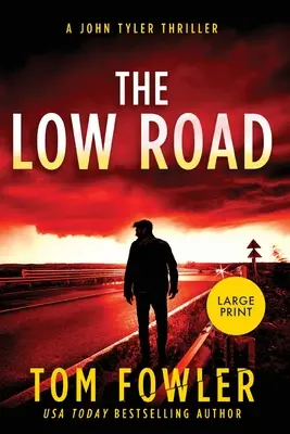 The Low Road : Un thriller de John Tyler (édition en gros caractères) - The Low Road: A John Tyler Thriller (Large Print edition)