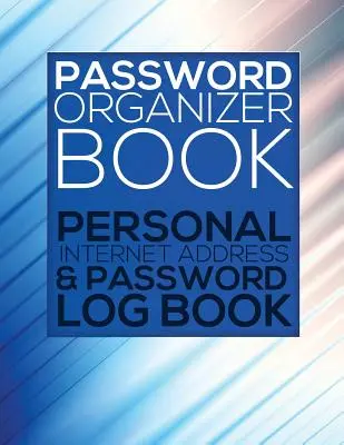 Password Organizer Book (carnet personnel d'adresses Internet et de mots de passe) - Password Organizer Book (Personal Internet Address & Password Log Book)