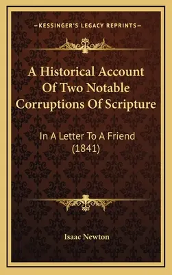 Un compte rendu historique de deux corruptions notables de l'Écriture : Dans une lettre à un ami (1841) - A Historical Account Of Two Notable Corruptions Of Scripture: In A Letter To A Friend (1841)