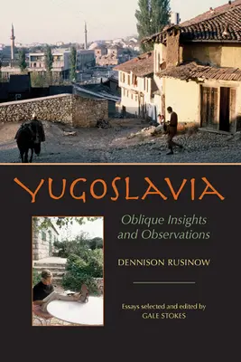 La Yougoslavie : Perspectives et observations obliques - Yugoslavia: Oblique Insights and Observations