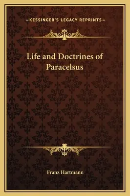 La vie et les doctrines de Paracelse - Life and Doctrines of Paracelsus