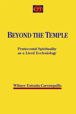 Au-delà du temple : La spiritualité pentecôtiste, une ecclésiologie vécue - Beyond the Temple: Pentecostal Spirituality as a Lived Ecclesiology