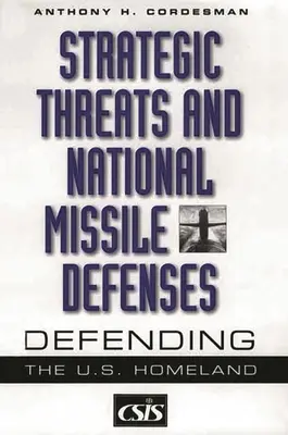 Menaces stratégiques et défense nationale antimissile : La défense du territoire américain - Strategic Threats and National Missile Defenses: Defending the U.S. Homeland