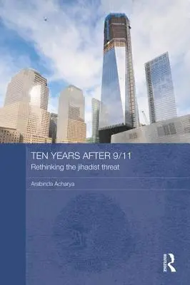 Dix ans après le 11 septembre - Repenser la menace djihadiste - Ten Years After 9/11 - Rethinking the Jihadist Threat